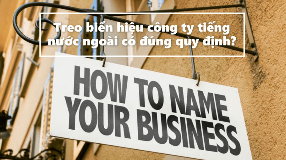 Treo biển hiệu công ty tiếng nước ngoài có đúng quy định?