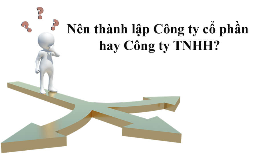 Nên thành lập công ty cổ phần hay TNHH