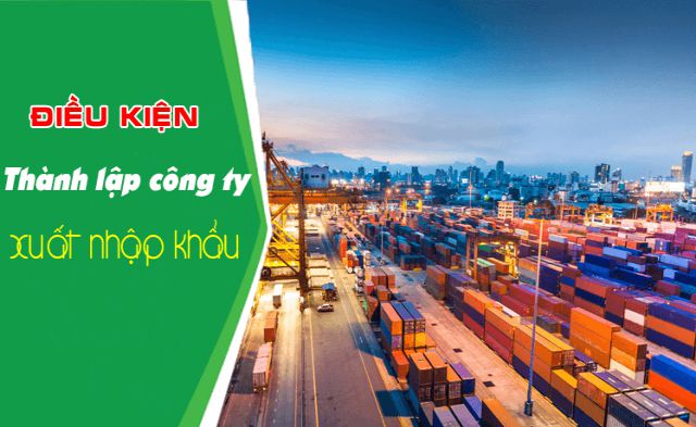 Thành lập công ty nhập khẩu theo Luật Doanh Nghiệp Việt Nam
