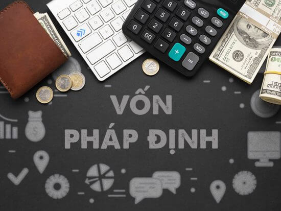 Vốn pháp định là gì? Đặc điểm của vốn pháp định